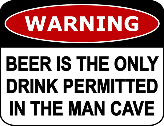 Warning Beer Is the Only Drink Permitted In the Man Cave 11.5" x 9" Laminated Funny Sign