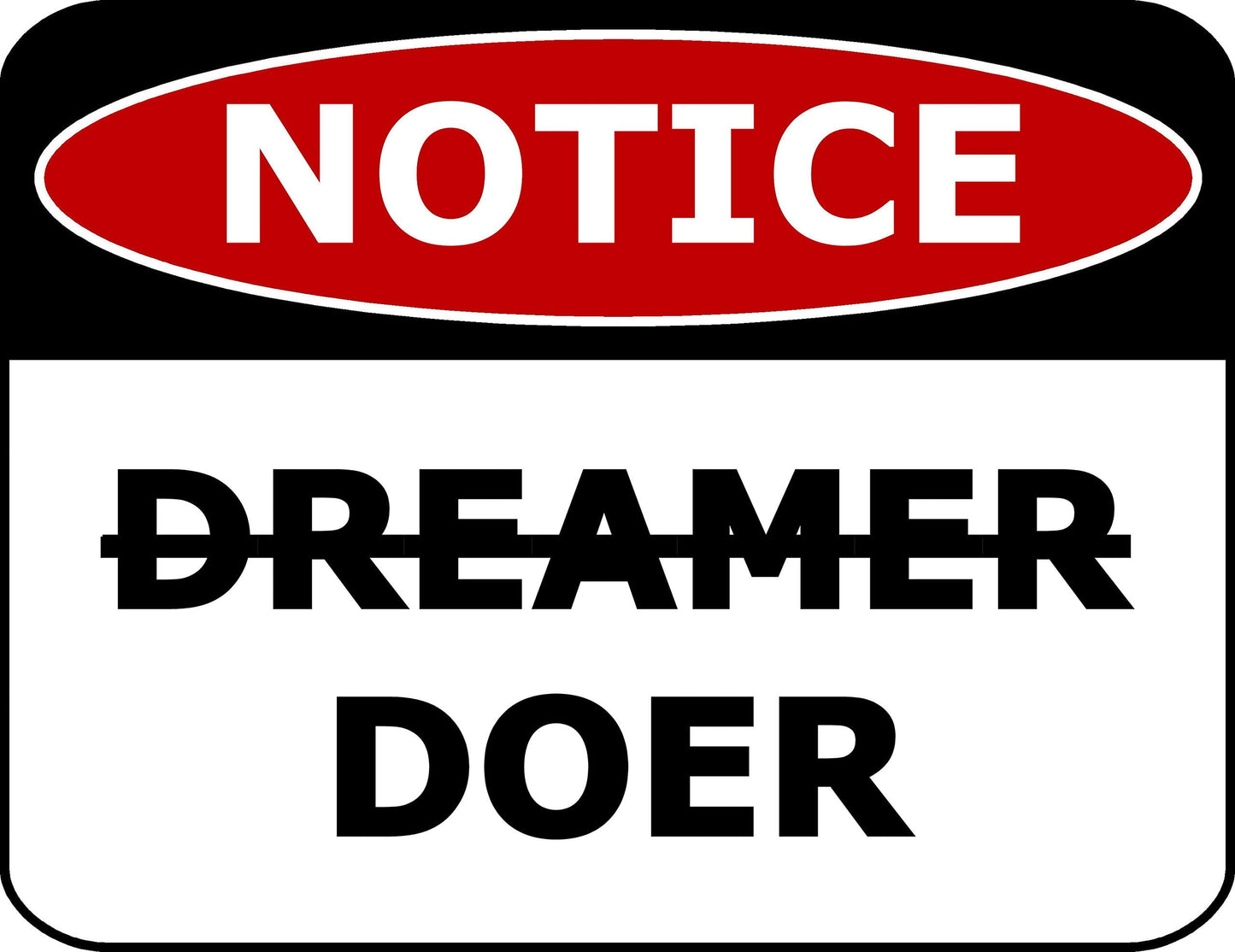 Notice Dreamer Doer 11.5 inch by 9 inch Laminated Funny Sign