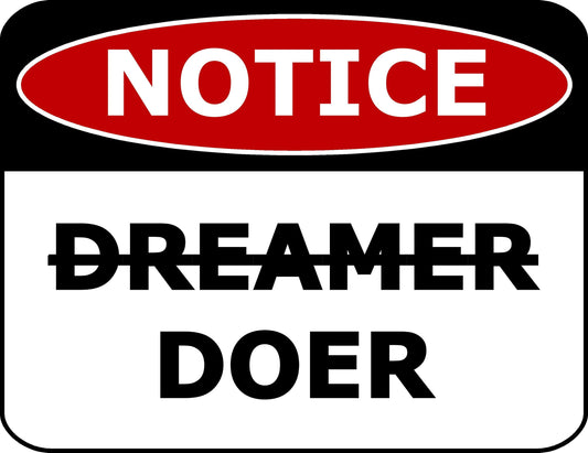 Notice Dreamer Doer 11.5 inch by 9 inch Laminated Funny Sign