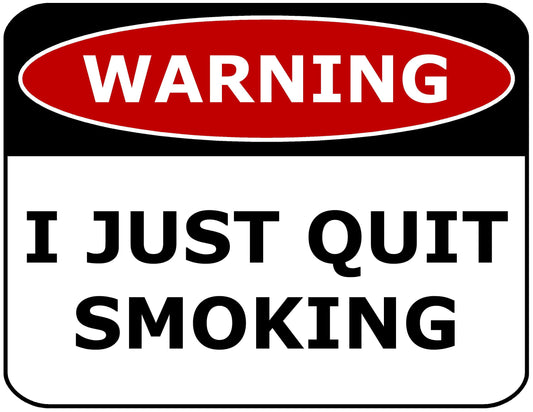 Warning I Just Quit Smoking 11.5" x 9" Laminated Funny Sign