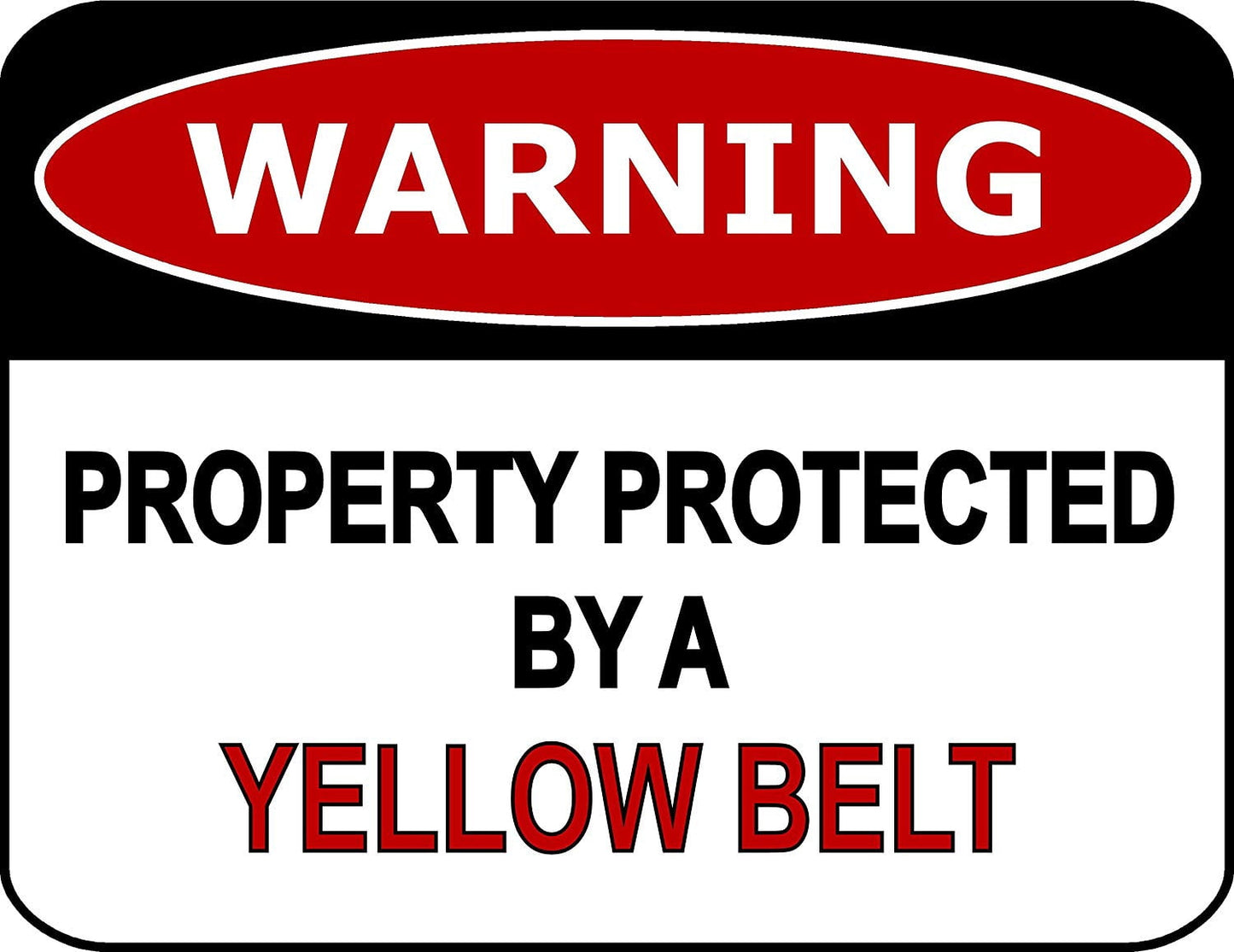 Warning Property Protected By A Yellow Belt 11.5" x 9" Laminated Funny Sign