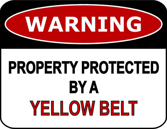 Warning Property Protected By A Yellow Belt 11.5" x 9" Laminated Funny Sign