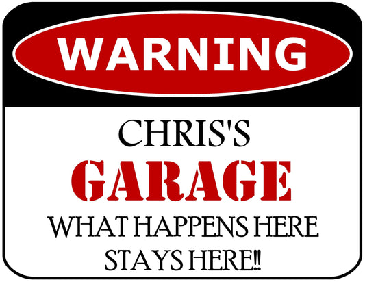 Warning Chris's Garage What Happens Here Stays Here!! 11.5" x 9" Laminated Funny Sign