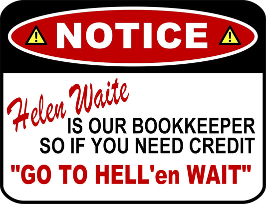 Funny Office Notice Sign Helen Waite Is Our Bookkeeper So If You Need Credit...11.5 x 9 Inch Laminated Sign