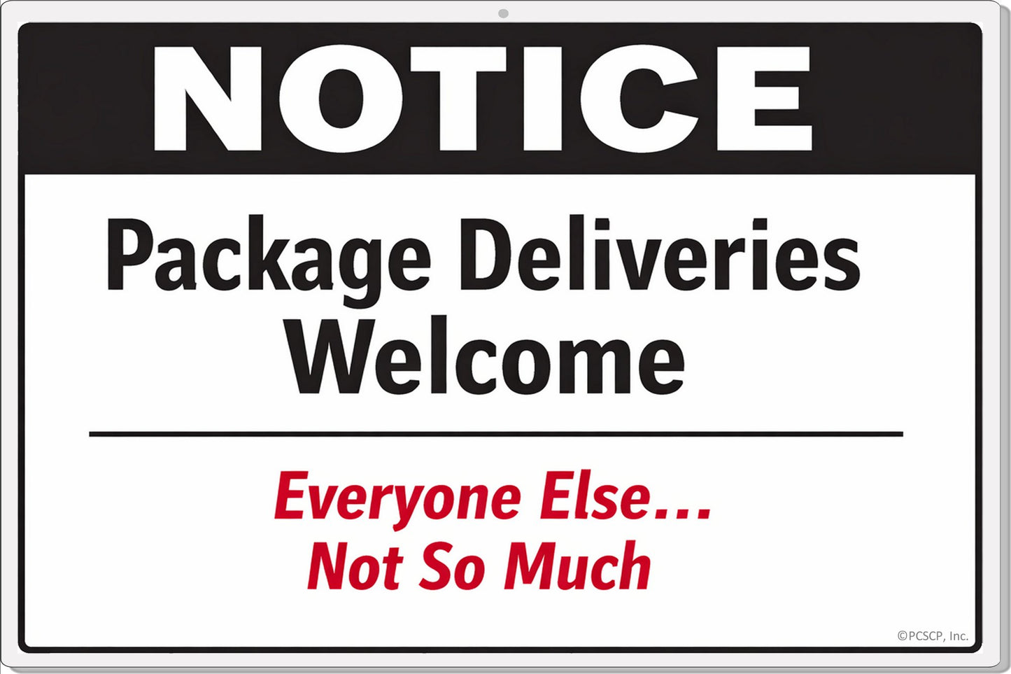 Notice Package Deliveries Welcome - Everyone Else... Not So Much, Laminated 11.5 x 9 inch